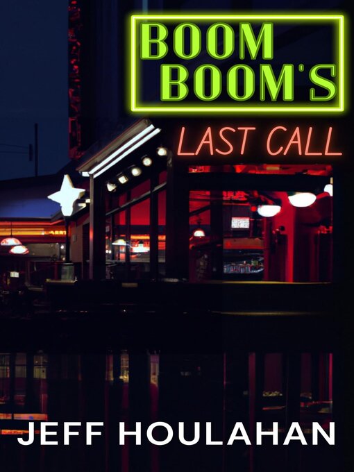 Title details for Boom Boom's Last Call by Jeff Houlahan - Available